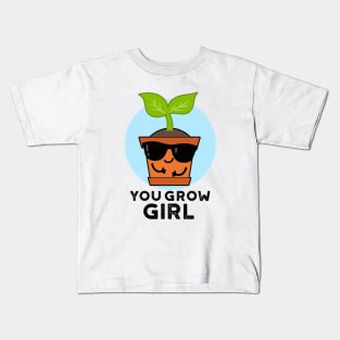 You Grow Girl Cute Plant Pun Kids T-Shirt